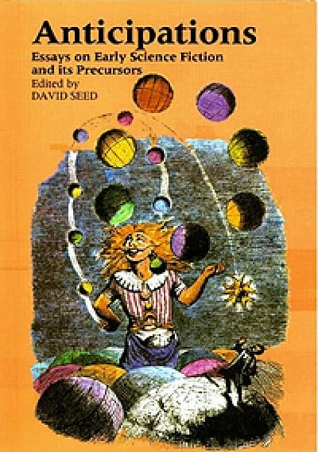 Buy Anticipations: Essays on Early Science Fiction and Its Precursors: 2 (Liverpool Science Fiction Texts and Studies, 2) — BookShops.in