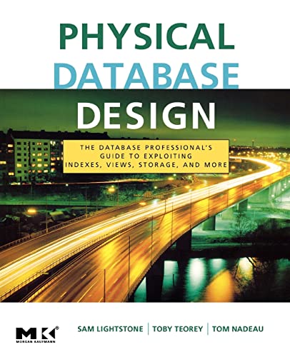 Physical Database Design: The Database Professional's Guide to Exploiting Indexes, Views, Storage, and More (The Morgan Kaufmann Series in Data Management Systems) view 2