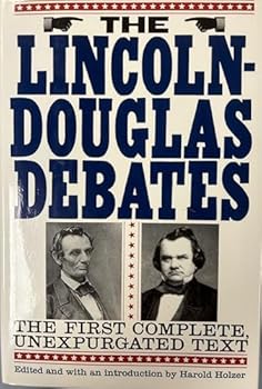 Hardcover The Lincoln-Douglas Debates: The First Complete, Unexpurgated Text Book