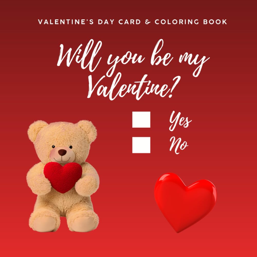 Will you be my Valentine?: Valentine's Day card & coloring book | 40 Pages to Color, Share, and Celebrate Love | A Creative Gift Filled With Love