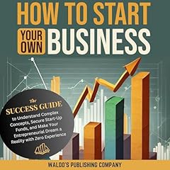 How to Start Your Own Business Audiolibro Por Waldo's Publishing Company arte de portada