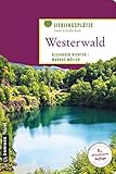  Westerwald: Lieblingsplätze zum Entdecken (Lieblingsplätze im GMEINER-Verlag)