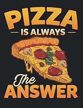 Paperback Pizza Is Always The Answer: Funny Pizza Notebook 8.5 x 11" 100 Pages Book