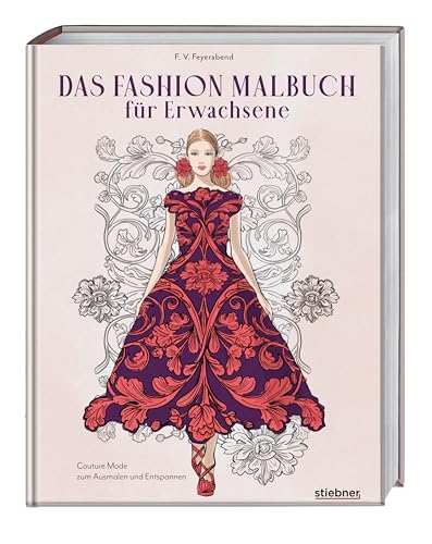 Das Fashion Malbuch für Erwachsene: Couture Mode zum Ausmalen und Entspannen....