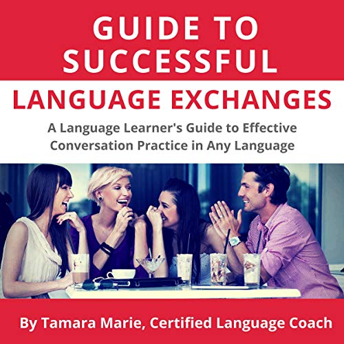 Guide to Successful Language Exchanges A Language Learner