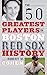 The 50 Greatest Players in Boston Red Sox History