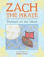 Zach the Pirate: Treasure on the Moon 1504900251 Book Cover