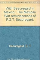 With Beauregard in Mexico;: The Mexican War reminiscences of P.G.T. Beauregard, B0007DMXBY Book Cover