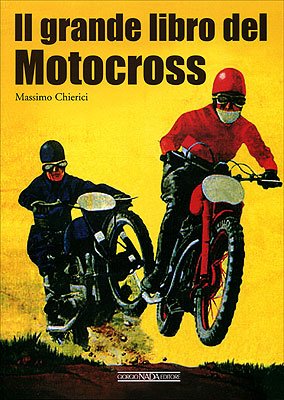 Il grande libro del motocross. Ediz. illustrata