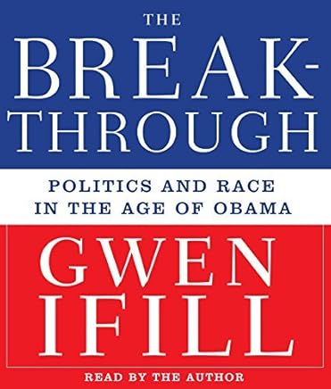 Breakthrough: Politics and Race in the Age of Obama by Gwen Ifill (2009-01-20)