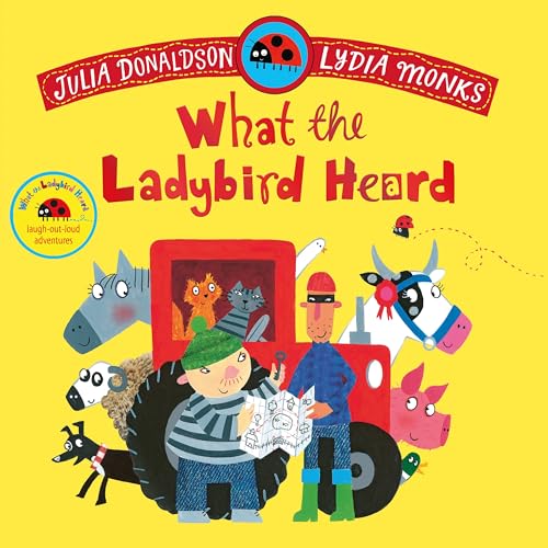 What the Ladybird Heard: Laugh out loud rhyming adventures on the farm!