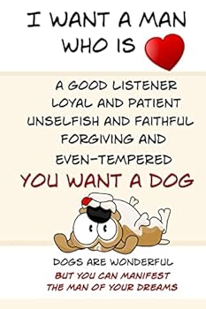 I Want A Man Who is: Manifest The Man of Your Dreams