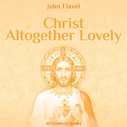 Christ Altogether Lovely by John Flavel episode artwork