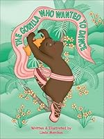 The Gorilla Who Wanted to Dance 0972312218 Book Cover