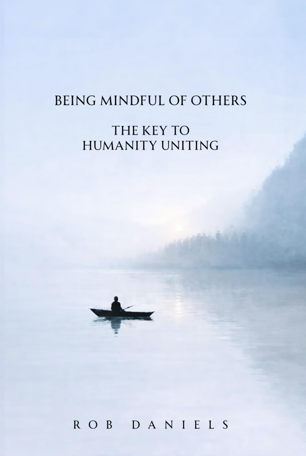 Being Mindful of Others: The Key To Humanity Uniting