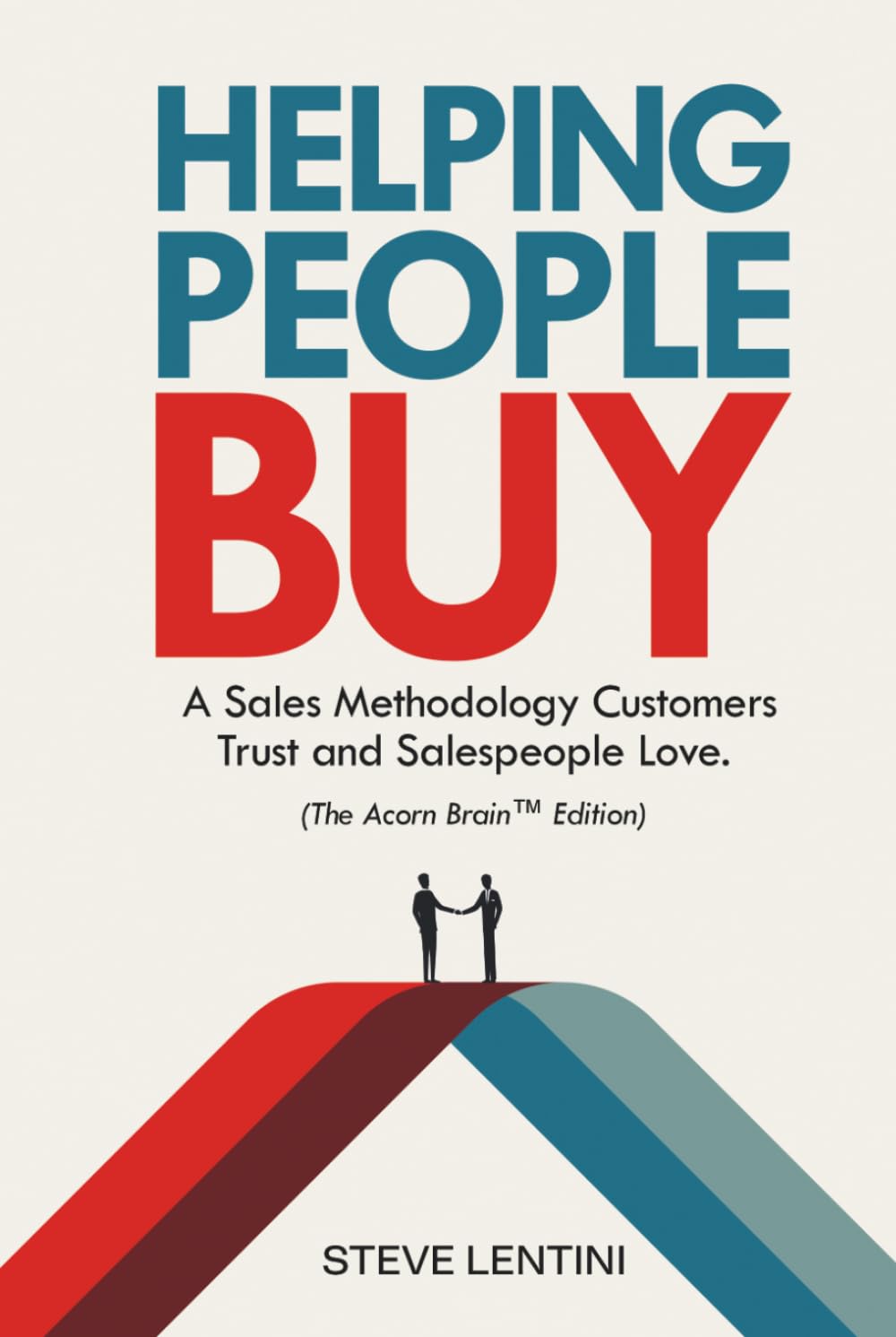 Helping People Buy: The Sales Methodolgy That Customers Trust and Salespeople Love