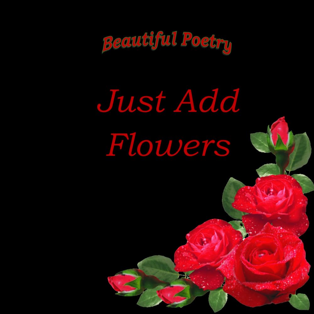 Just Add Flowers