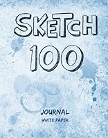 Sketch 100 - Journal - White Paper: 7x9 inches 1517319919 Book Cover