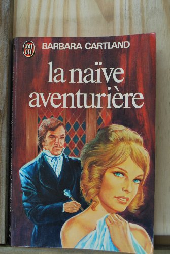 Naive aventuriere (BARBARA CARTLAND) [French] 227711751X Book Cover