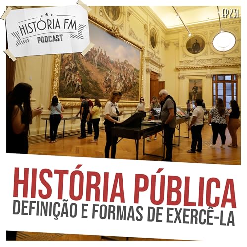 231 Hist&oacute;ria P&uacute;blica: defini&ccedil;&atilde;o e formas de exerc&ecirc;-la
