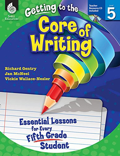 Getting to the Core of Writing: Essential Lessons for Every Fifth Grade Student ebook      1st Edition, Kindle Edition
