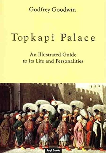 Preisvergleich Produktbild Topkapi Palace: An Illustrated Guide to Its Life and Personalities
