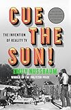 Cue the Sun!: The Invention of Reality TV