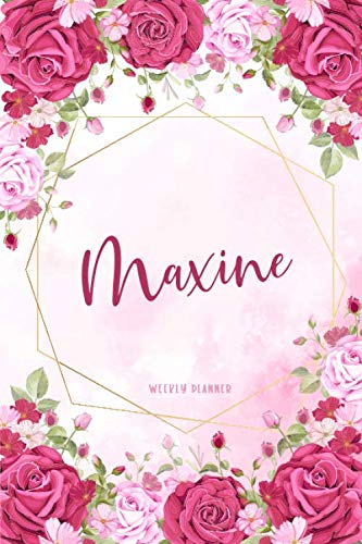 Maxine Weekly Planner: Appointment Custom Name Notebook Journal | Personal Keepsake | Gift For Teachers Granddaughters Friends | Watercolor Flower Cute School Supplies