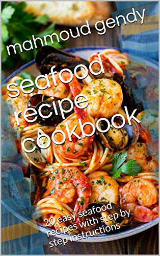 Télécharger seafood recipe cookbook: 20 easy seafood recipes with step by step instructions (English Edition) Livre PDF Gratuit