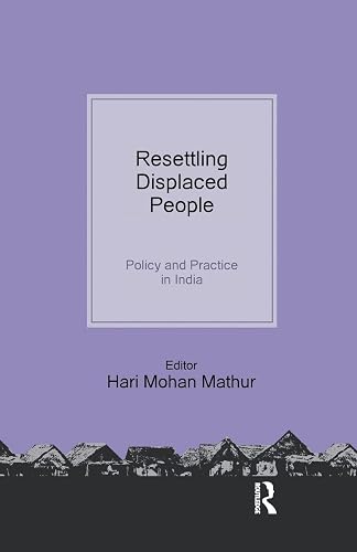 Resettling Displaced People: Policy and Practice in India