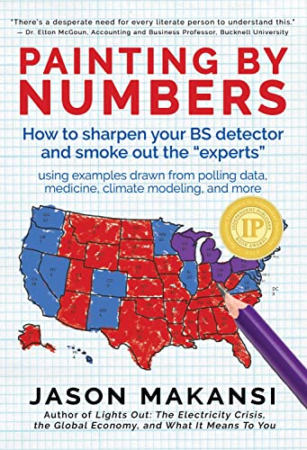 Painting By Numbers: How to sharpen your BS detector and smoke out the "experts" -  Makansi, Jason, Paperback