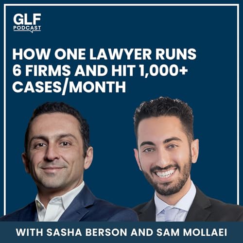 How One Lawyer Runs 6 Firms and Hit 1,000+ Cases/Month &mdash; with Sam Mollaei
