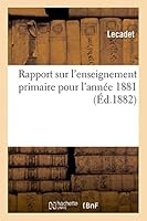 Rapport Sur L'Enseignement Primaire Pour L'Anna(c)E 1881 2013428030 Book Cover