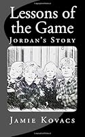 Lessons of the Game: Jordan's Story 1461110785 Book Cover