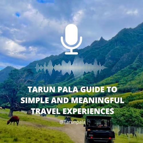 Tarun Pala Guide to Simple and Meaningful Travel Experiences