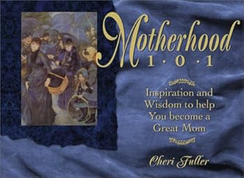 Maternidad 101: Inspiracion, y Sabiduria Para Convertirte en una Excelente Mama / Motherhood 101