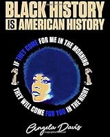 Black History Is American History: If They Come For Me In The Morning They Will Come For You In The Night: 2019-2020 Weekly Planner featuring Angela Davis 1792032986 Book Cover