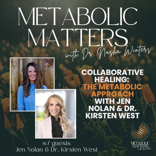 Collaborative Healing: The Metabolic Approach with Jen Nolan & Dr. Kirsten West Podcast Por arte de portada
