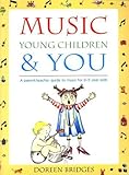 Music, Young Children & You: A parent-teacher guide to music for 0-5 year olds