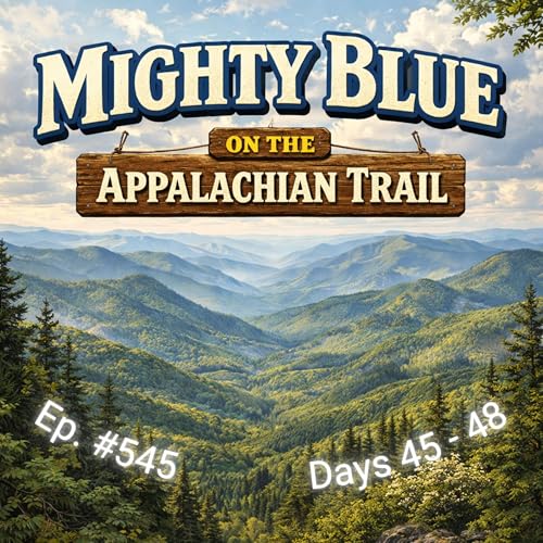Episode #545 - Days 45-48 Appalachian Trail 2026