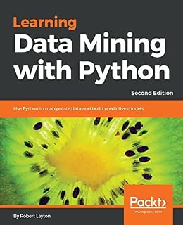 Learning Data Mining with Python: Use Python to manipulate data and build predictive