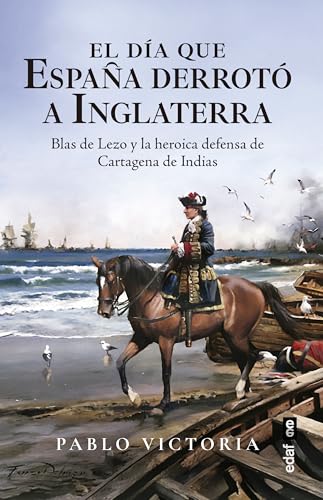 El día que España derrotó a Inglaterra: Blas de Lezo y la heroica defensa de Cartagena de Indias (Crónicas de la historia) für 23,99 EUR bei amazon.de Bild: El día que España derrotó a Inglaterra: Blas de Lezo y la heroica defensa de Cartagena de Indias (Crónicas de la historia) für 23,99 EUR bei amazon.de