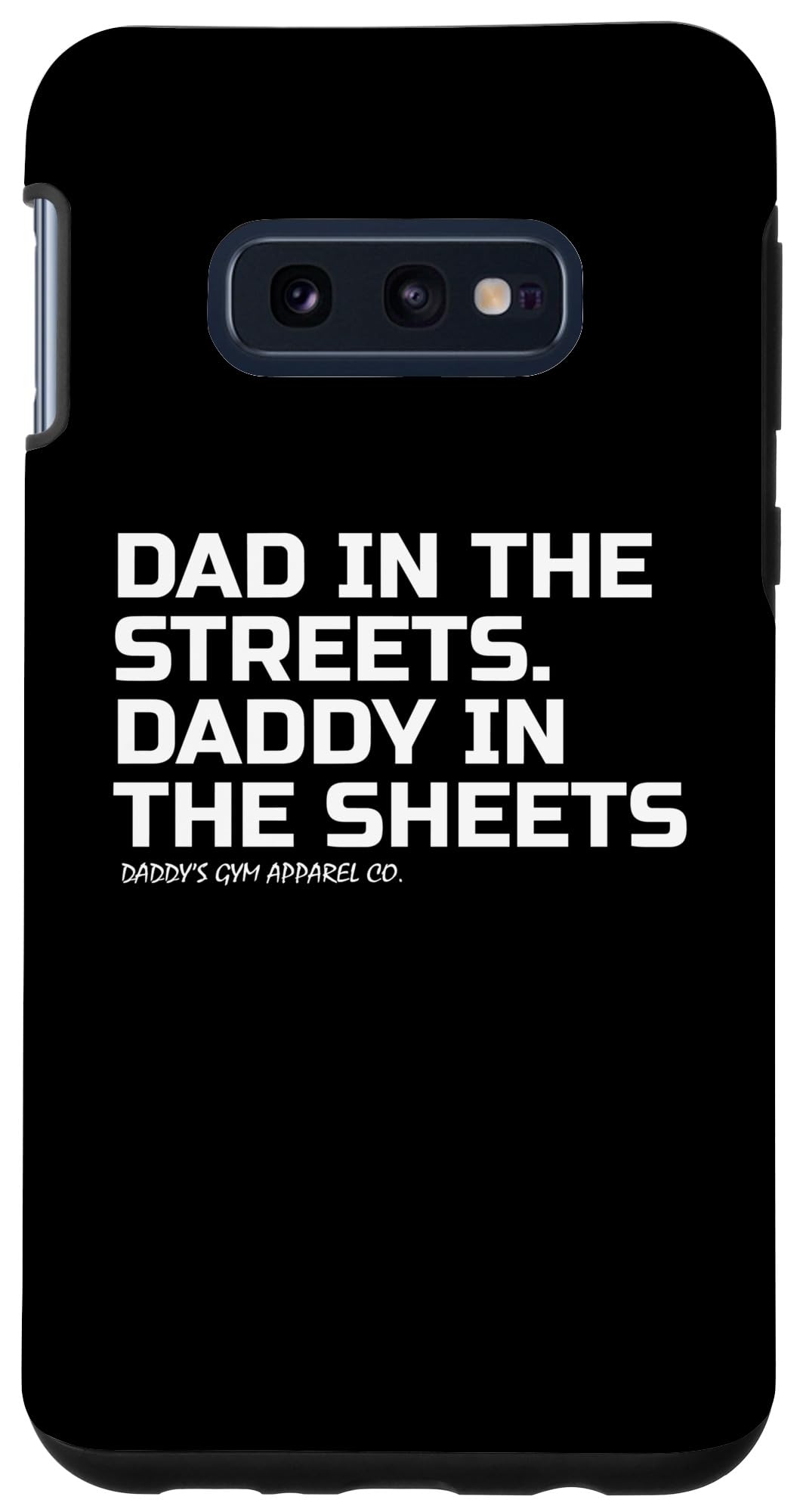 Galaxy S10e Dad In The Streets Daddy In The Sheet Funny Love Gym Workout Case