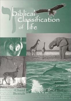 Paperback Biblical Classification of Life : A Framework and Reference for Authentic Biblical Biology Book