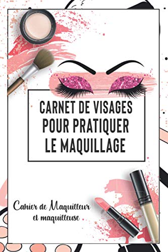 Carnet de visages pour pratiquer le maquillage: 100 feuilles de modèle | Dessin de Visage blanc | Cahier de Maquilleur et maquilleuse
