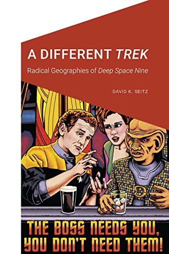 Cover of A Different Trek: Radical Geographies of Deep Space Nine