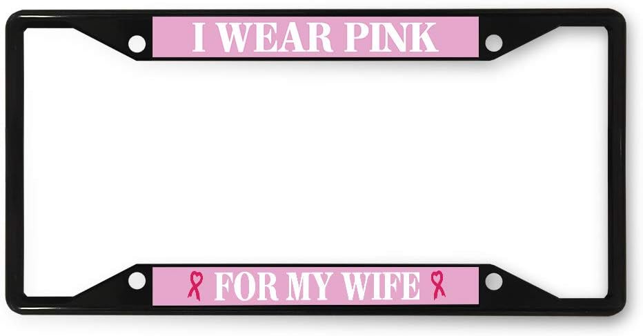 Sign Destination Metal License Plate Frame I Wear Pink for My Wife Car Auto Tag Holder Black 4 Holes Set of 2