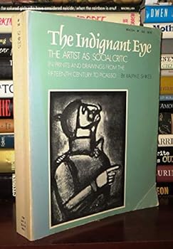 Paperback The Indignant Eye: The Artist as a Social Critic in Prints and Drawings from the 15th Century to Picasso Book