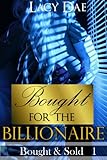 Bought for the Billionaire (Billionaire Erotica) (Bought & Sold Book 1)