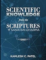 Scientific Knowledge from the Scriptures of Sanatan-Dharma 1070728233 Book Cover